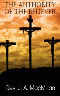 The Authority of the Believer, Principles Set Forth in the Epistle to the Ephesians av REV J A MacMillan