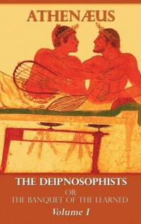 Deipnosophists, or Banquet of the Learned av Athenaeus