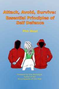 Attack, Avoid, Survive: Essential Principles of Self Defence av Phil West