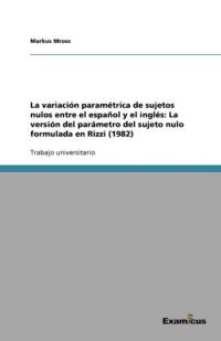 variacion parametrica de sujetos nulos entre el espanol y el ingles av Markus Mross