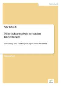 OEffentlichkeitsarbeit in sozialen Einrichtungen av Peter (University of Marburg Germany) Schmidt