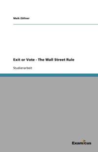 Exit or Vote - The Wall Street Rule av Maik Zollner