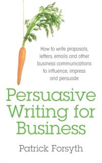 Persuasive Writing for Business av Patrick Forsyth