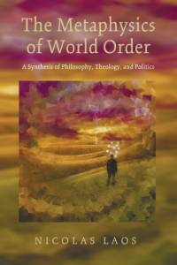 The Metaphysics of World Order av Nicolas Laos