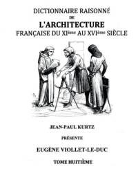 Dictionnaire Raisonne de l'Architecture Francaise du XIe au XVIe siecle Tome VIII av Eugene Viollet-Le-Duc