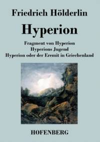 Fragment von Hyperion / Hyperions Jugend / Hyperion oder der Eremit in Griechenland av Friedrich Hoelderlin