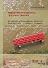 Mobiler Hochwasserschutz in urbanen Gebieten by Christian Baumgartner