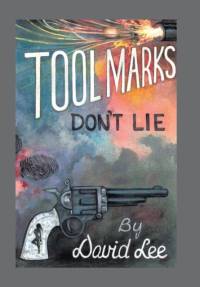 Tool Marks Don't Lie av David Lee