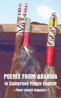 Poems from Abakwa in Cameroon Pidgin English av Peter Wuteh Vakunta