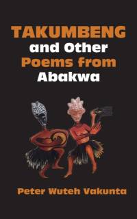 Takumbeng and Other Poems from Abakwa av Peter Wuteh Vakunta