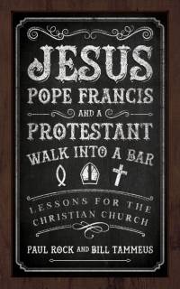 Jesus, Pope Francis, and a Protestant Walk into a Bar av Paul Rock