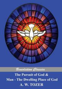 Pursuit of God and Man - The Dwelling Place of God av A W Tozer
