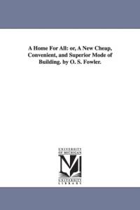 Home For All av O S (Orson Squire) Fowler