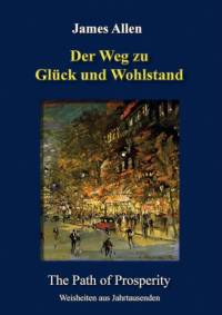 Weg zu Gluck und Wohlstand av James (La Trobe University Victoria) Allen