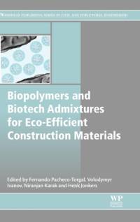 Biopolymers and Biotech Admixtures for Eco-Efficient Construction Materials