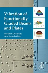 Vibration of Functionally Graded Beams and Plates av Snehashish Chakraverty