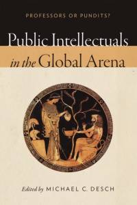 Public Intellectuals in the Global Arena av Michael C. Desch