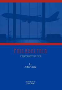 Philadelphia a Story Sequence in Verse av John Craig