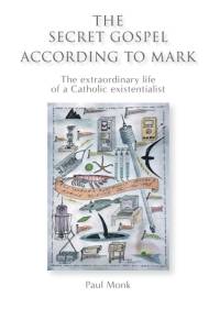 Secret Gospel According to Mark av Paul (Manchester Metropolitan University) Monk
