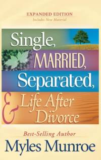 Single, Married, Separated, and Life After Divorce av Dr Myles Munroe