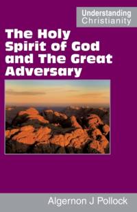 The Holy Spirit of God and the Great Adversary av Algernon James Pollock