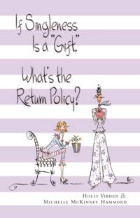 If Singleness Is a Gift, What's the Return Policy? av Michelle McKinney Hammond