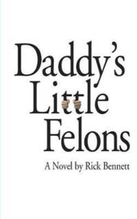 Daddy's Little Felons av Rick Bennett