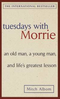 Tuesdays with Morrie: an Old Man, a Young Man, and Life's Greatest Lesson av Mitch Albom
