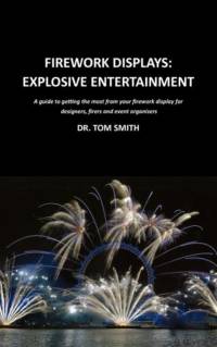Firework Displays: Explosive Entertainment av Tom Smith