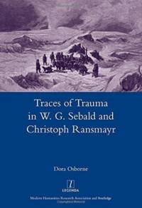 Traces of Trauma in W. G. Sebald and Christoph Ransmayr av Dora Osborne