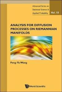 Analysis For Diffusion Processes On Riemannian Manifolds av Feng-yu (Tianjin Univ Wang
