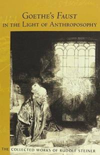 Goethe's Faust in the Light of Anthroposophy av Rudolf Steiner