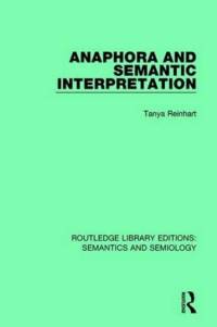 Anaphora and Semantic Interpretation av Tanya Reinhart