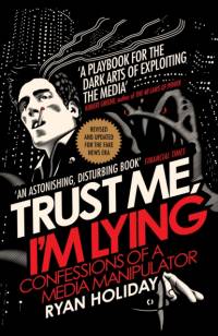 Trust Me I'm Lying av Ryan Holiday