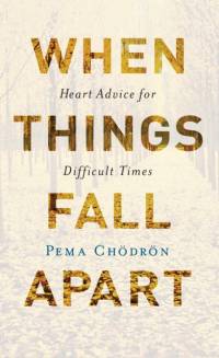 When Things Fall Apart av Pema Chodron