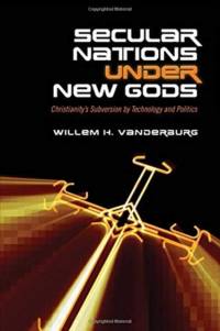 Secular Nations Under New Gods av Willem H. Vanderburg