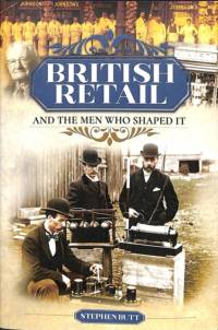 British Retail and the Men Who Shaped It av Stephen Butt