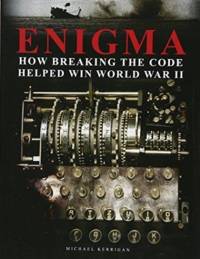Enigma: How Breaking the Code Helped Win World War II av Michael Kerrigan