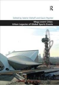 Mega-event Cities: Urban Legacies of Global Sports Events av Valerie Viehoff