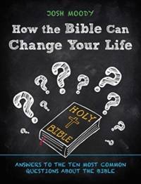 How the Bible Can Change Your Life av Josh Moody