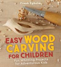Easy Wood Carving for Children av Frank Egholm