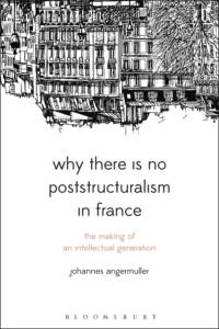 Why There Is No Poststructuralism in France av Johannes (University of Warwick Angermuller