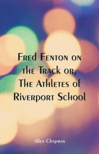 Fred Fenton on the Track av Allen Chapman