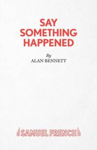 Say Something Happened av Alan Bennett