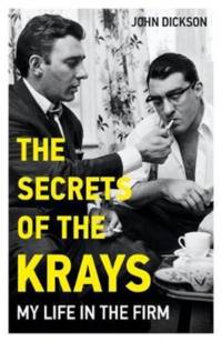 The Secrets of The Krays - My Life in The Firm av John Dickson