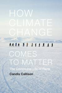 How Climate Change Comes to Matter av Candis Callison
