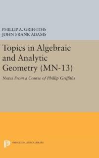 Topics in Algebraic and Analytic Geometry av Phillip A. Griffiths