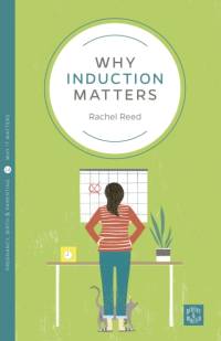 Why Induction Matters av Rachel Reed