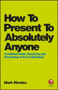 How To Present To Absolutely Anyone av Mark Rhodes