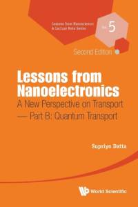Lessons From Nanoelectronics: A New Perspective On Transport - Part B: Quantum Transport av Supriyo (Purdue University Datta